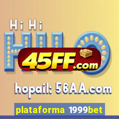 plataforma 1999bet